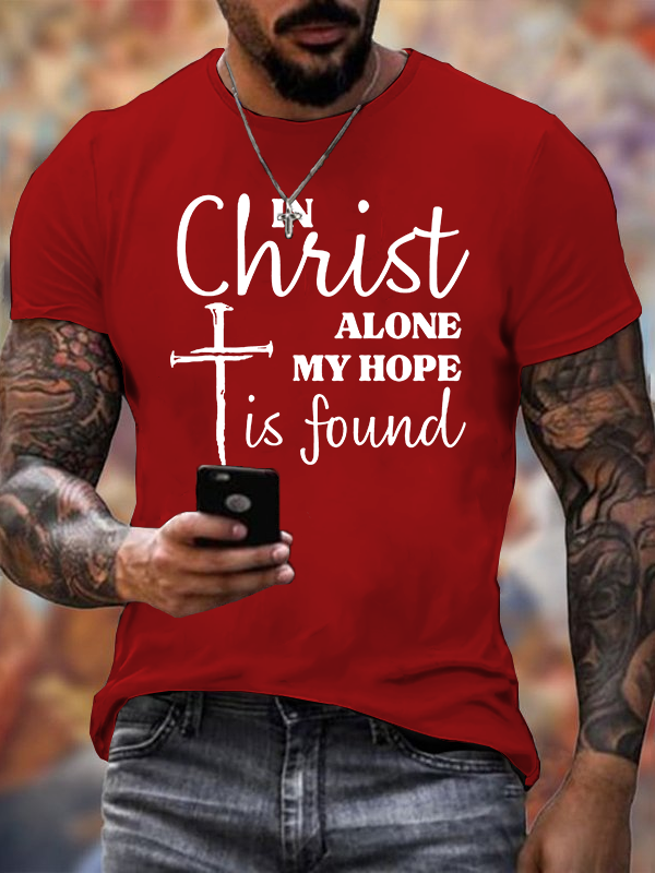 In Christ Alone My Hope Is Found Jesus God Christian Cotton T-Shirt