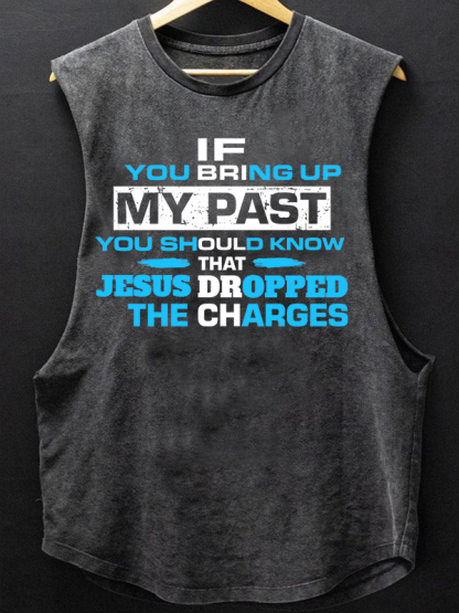 If You Bring Up My Past You Should Know That Jesus Dropped the Charges Christian Washed Tank