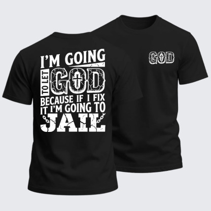 Heavyweight Cotton Tee - I’m Going to Let God Fix It Because if I Fix It I’m Going to Jail