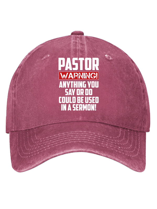Pastor Warning Anything You Say Or Do Could Be Used In A Sermon Christian Hat