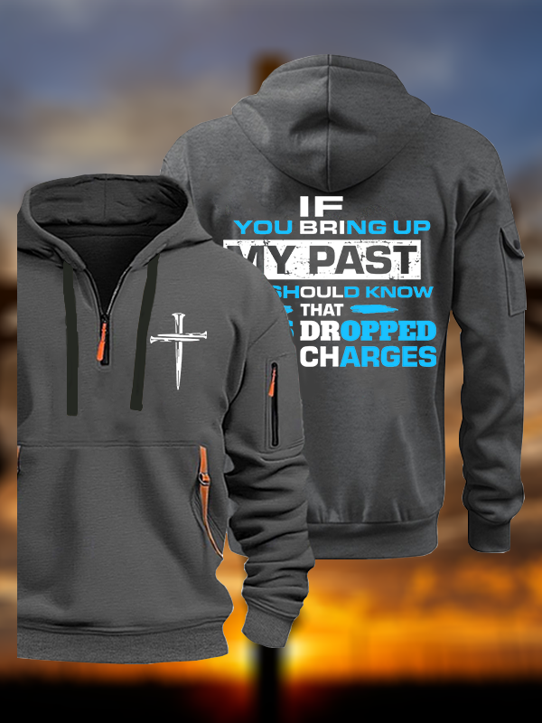 If You Bring Up My Past You Should Know That Jesus Dropped the Charges Jesus God Christian Zipper Hoodies