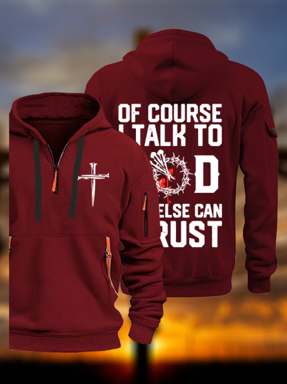 Of Course I Talk To God Who Else Can I Trust Jesus God Christian Zipper Hoodies