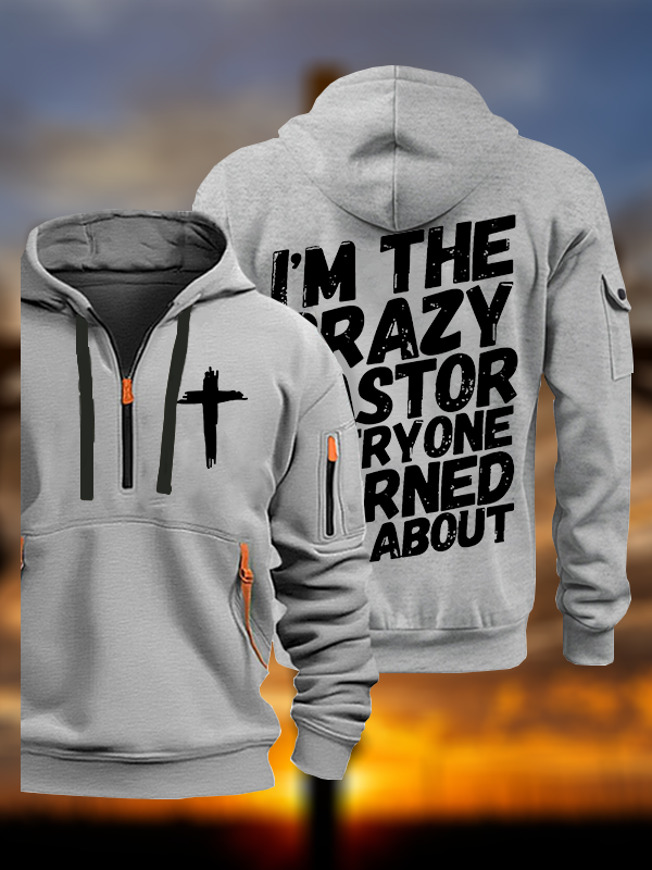 I'm The Crazy Pastor Everyone Warned You About Jesus God Christian Zipper Hoodies