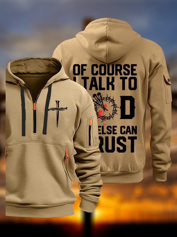 Of Course I Talk To God Who Else Can I Trust Jesus God Christian Zipper Hoodies