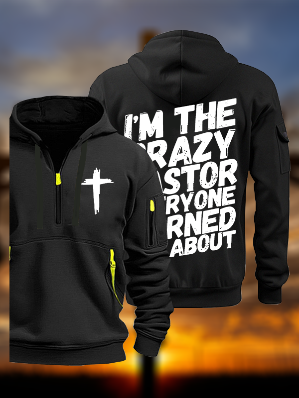 I'm The Crazy Pastor Everyone Warned You About Jesus God Christian Zipper Hoodies