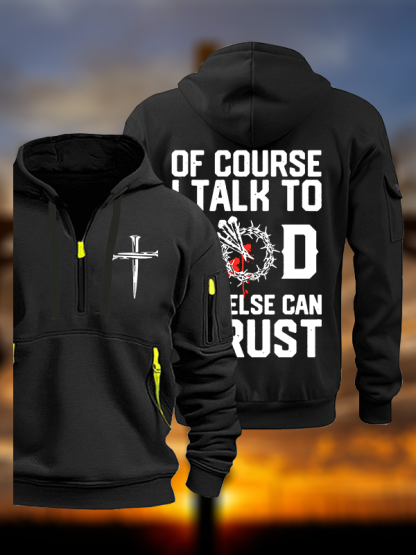 Of Course I Talk To God Who Else Can I Trust Jesus God Christian Zipper Hoodies