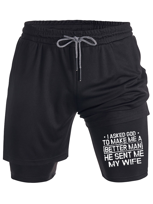 I Asked God To Make Me A Better Man He Sent Me My Wife Christian Performance Shorts