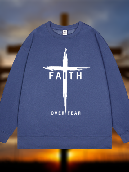 Faith Over Fear Cross  Jesus God Christian Sweatshirt