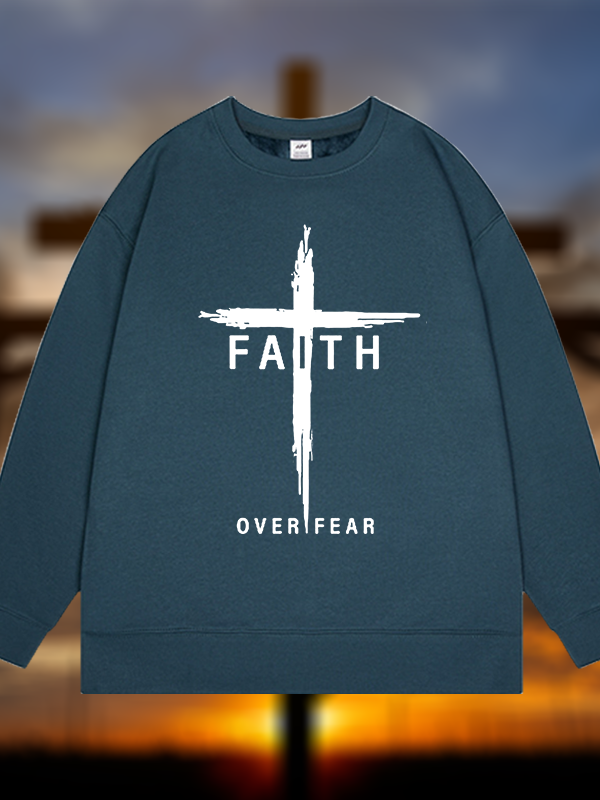 Faith Over Fear Cross  Jesus God Christian Sweatshirt