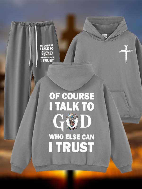 Of Course I Talk To God Who Else Can I Trust Jesus God Christian Plush Fleece-Lined Hoodie Set