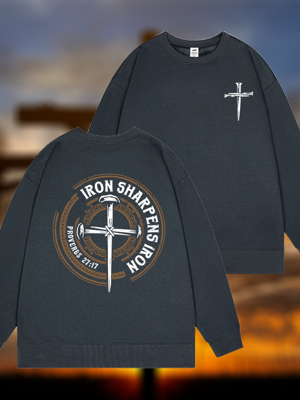 Iron Sharpens Iron - Proverbs 27:17  Jesus God Christian Sweatshirt