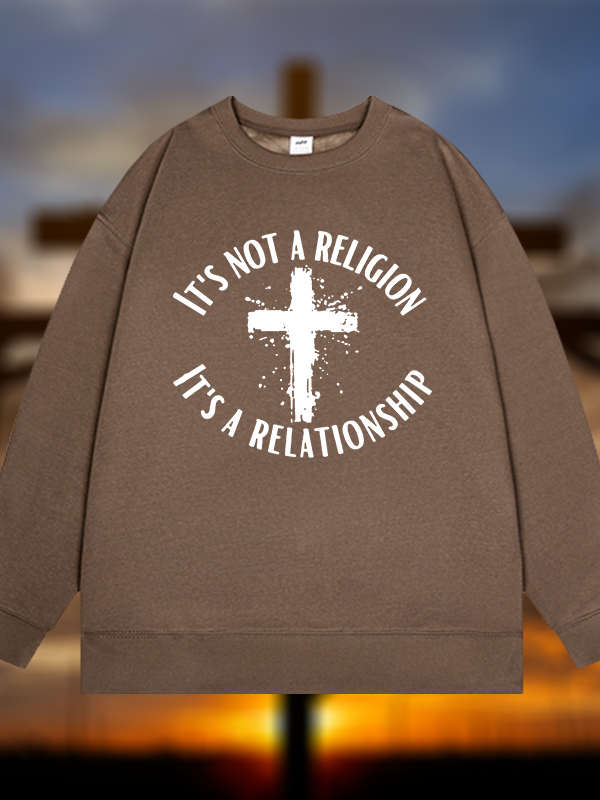 It's Not A Religion It's A Relationship Jesus God Christian Sweatshirt