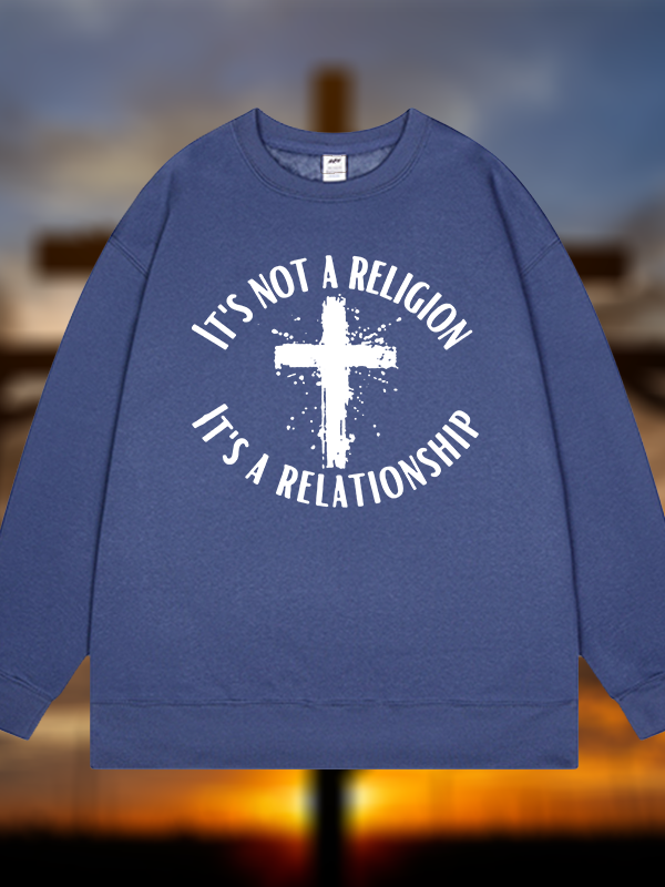 It's Not A Religion It's A Relationship Jesus God Christian Sweatshirt