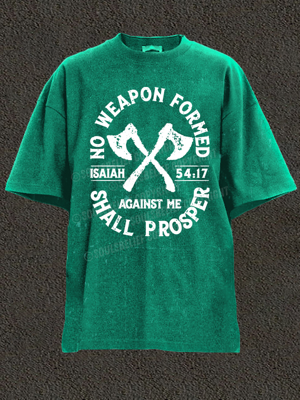 No Weapon Formed Shall Prosper - Isaiah 54:17 Christian Washed T-Shirt