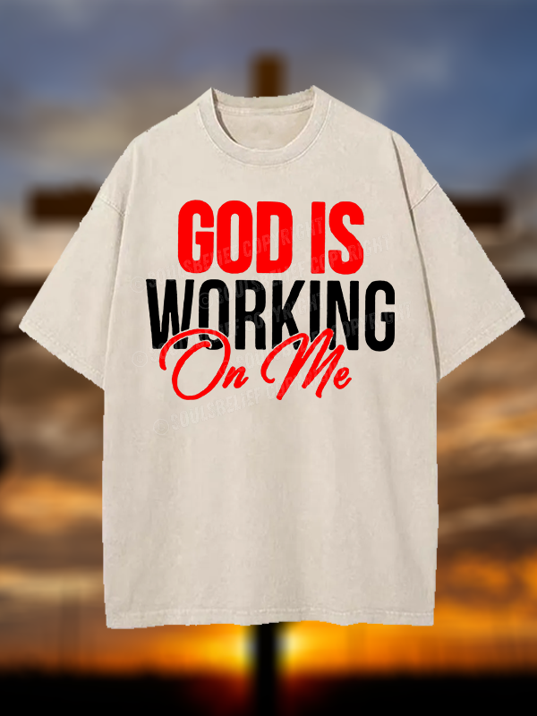 God Is Working On Me Christian Washed T-Shirt