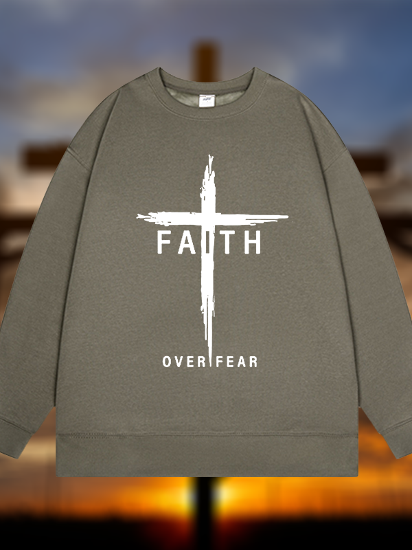 Faith Over Fear Cross  Jesus God Christian Sweatshirt