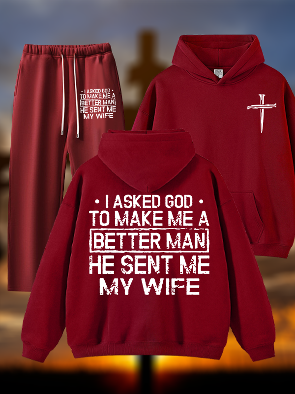 I Asked God To Make Me A Better Man He Sent Me My Wife Jesus God Christian Plush Fleece-Lined Hoodie Set