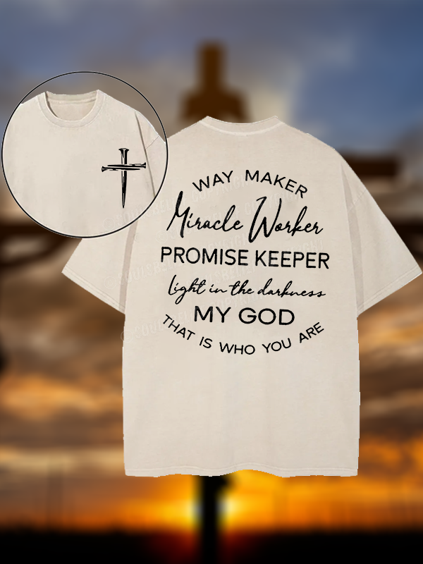 Way Maker Miracle Worker Promise Keeper Light In The Darkness My God That Is Who You Are Christian Washed T-Shirt