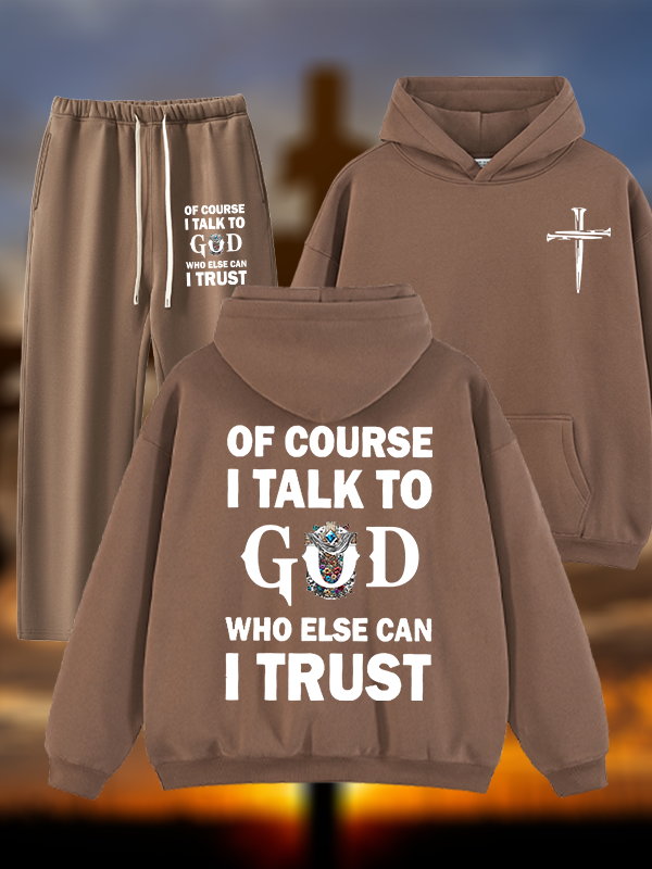 Of Course I Talk To God Who Else Can I Trust Jesus God Christian Plush Fleece-Lined Hoodie Set