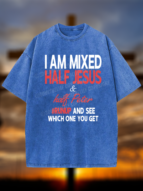 I Am Mixed Half Jesus & Half Peter Jesus God Christian Washed T-Shirt