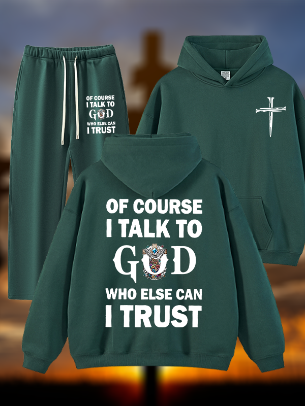 Of Course I Talk To God Who Else Can I Trust Jesus God Christian Plush Fleece-Lined Hoodie Set