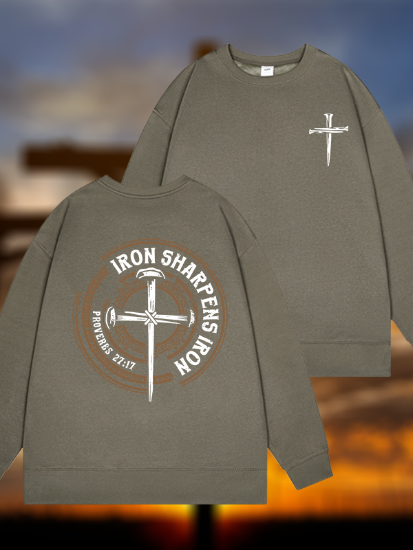 Iron Sharpens Iron - Proverbs 27:17  Jesus God Christian Sweatshirt