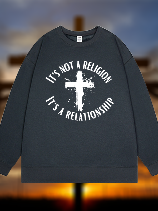 It's Not A Religion It's A Relationship Jesus God Christian Sweatshirt
