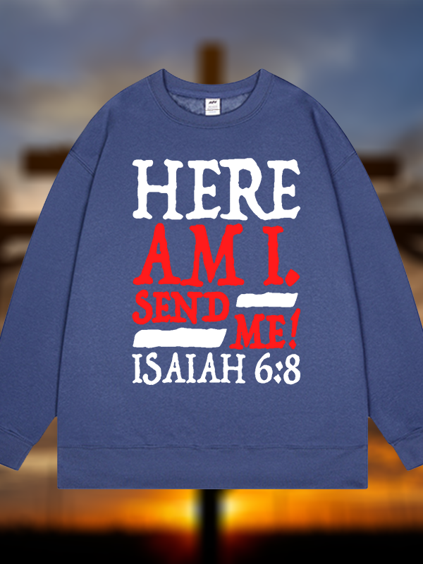 Isaiah 6:8 Send Me! Jesus God Christian Sweatshirt