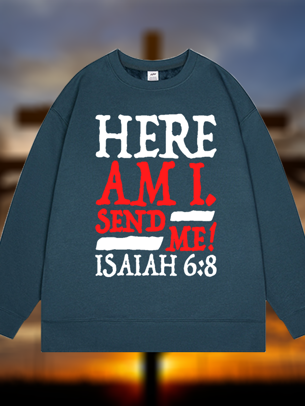 Isaiah 6:8 Send Me! Jesus God Christian Sweatshirt