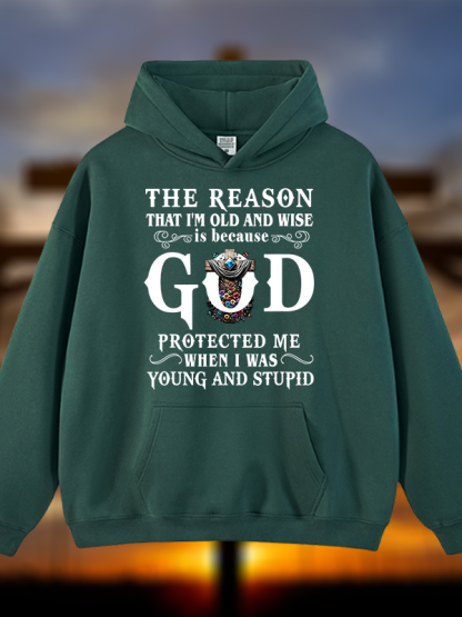 The Reason That I'm Old And Wise Is Because God Protected Me When I Was Young And Stupid Jesus God Christian Plush Fleece-Lined Hoodie