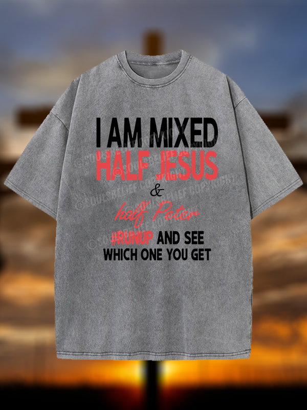 I Am Mixed Half Jesus & Half Peter Jesus God Christian Washed T-Shirt