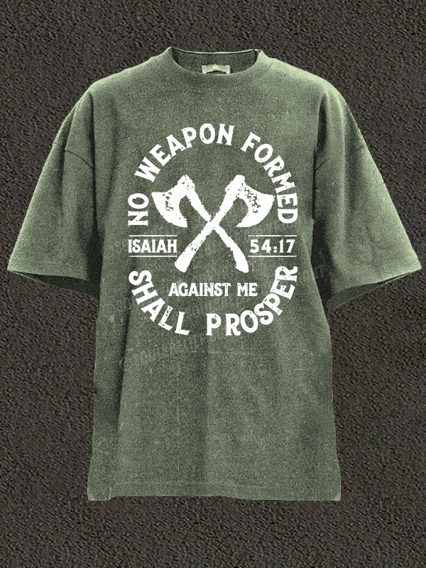 No Weapon Formed Shall Prosper - Isaiah 54:17 Christian Washed T-Shirt