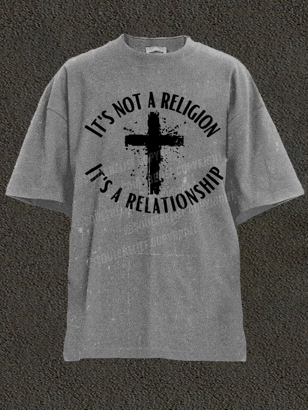 It's Not A Religion It's A Relationship Christian Washed T-Shirt