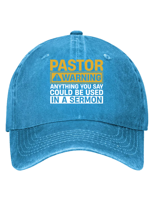 Pastor Warning Anything You Say or Do Could Be Used in a Sermon Hat