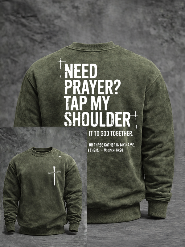Need Prayer Tap My Shoulder Jesus God Christian Washed Sweatshirt