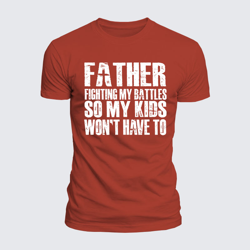 Luxe Mercerized Cotton Tee - FATHER - Fighting My Battles So My Kids Won't Have To