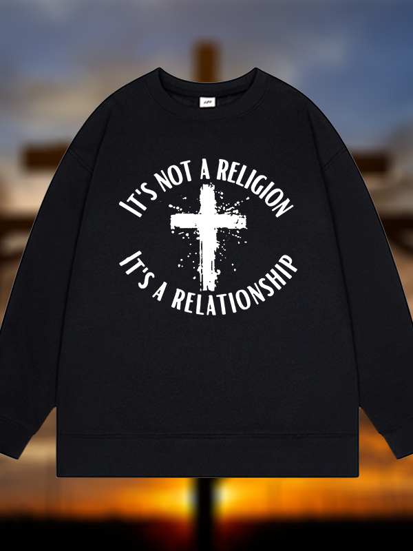 It's Not A Religion It's A Relationship Jesus God Christian Sweatshirt