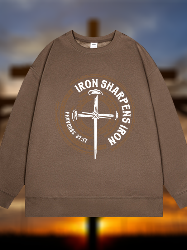 Iron Sharpens Iron - Proverbs 27:17  Jesus God Christian Sweatshirt