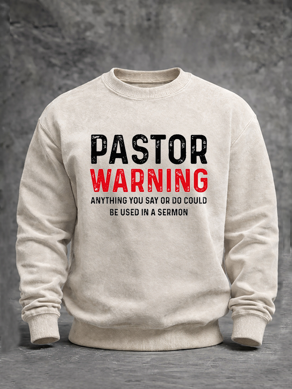 Pastor Warning Anything You Say or Do Could Be Used in a Sermon Jesus God Christian Washed Sweatshirt