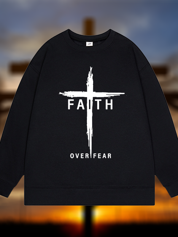 Faith Over Fear Cross  Jesus God Christian Sweatshirt