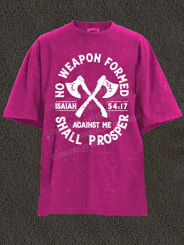 No Weapon Formed Shall Prosper - Isaiah 54:17 Christian Washed T-Shirt