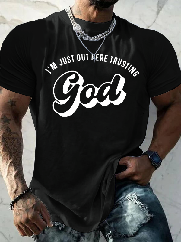 I'M Just Out Here Trusting God Jesus God Christian Cotton T-Shirt