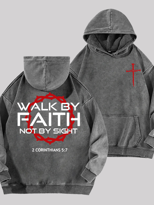 Walk By Faith Not By Sight 2 Corinthians 5:7 Cross Jesus God Christian Washed Hoodie