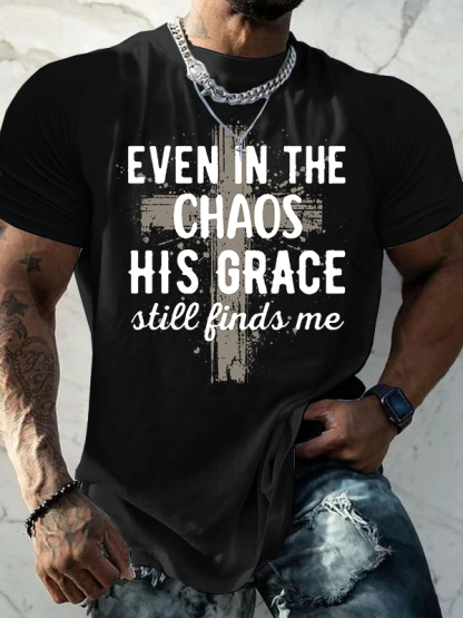 Even In The Chaos His Grace Still Finds Me Jesus God Christian Cotton T-Shirt