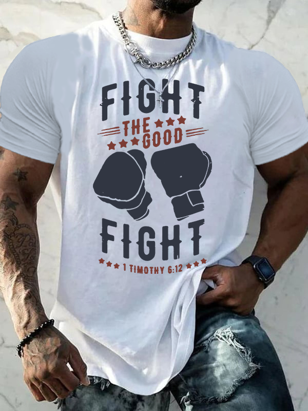 Fight The Good Fight Of Faith 1 Timothy 6 : 12 Jesus God Christian Cotton T-Shirt