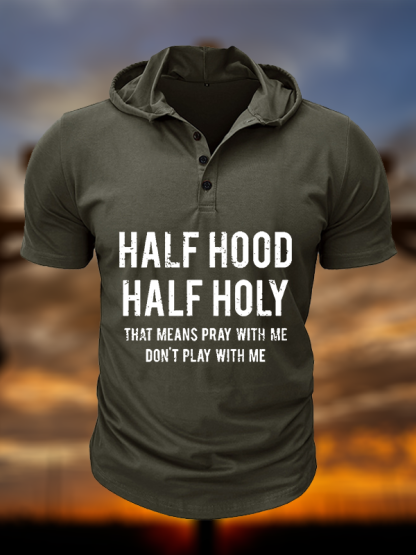 Half Hood Half Holy That Means Pray With Me Don't Play With Me Christian Hooded Henley T Shirt