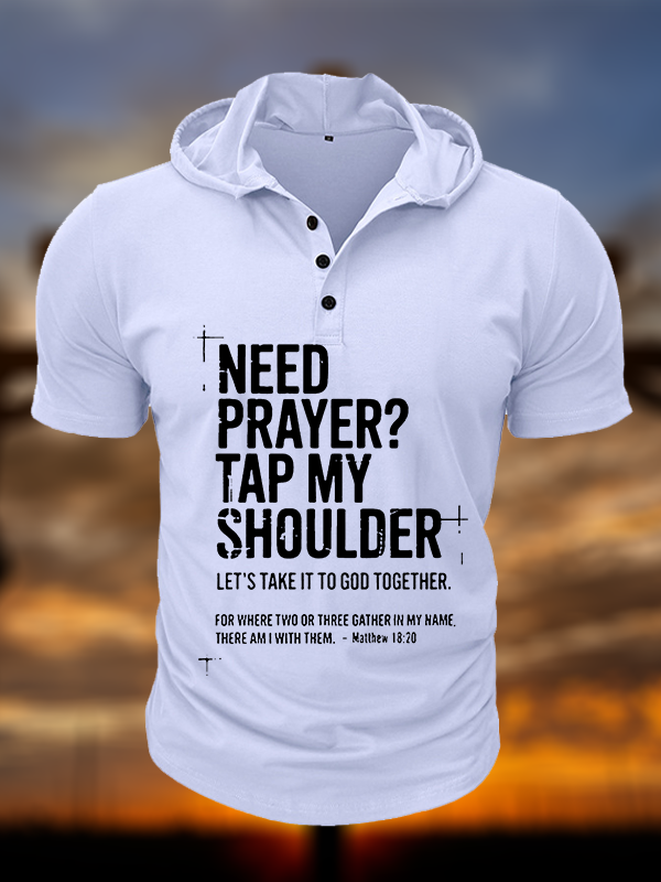 Need Prayer Tap My Shoulder Christian Hooded Henley T Shirt