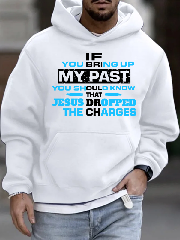 If You Bring Up My Past You Should Know That Jesus Dropped the Charges Christian Cotton Hoodie