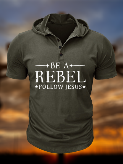 Be A Rebel Follow Jesus  Christian Hooded Henley T Shirt