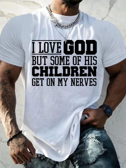  I Love God But Some Of His Children Get On My Nerves Jesus God Christian Cotton T-Shirt